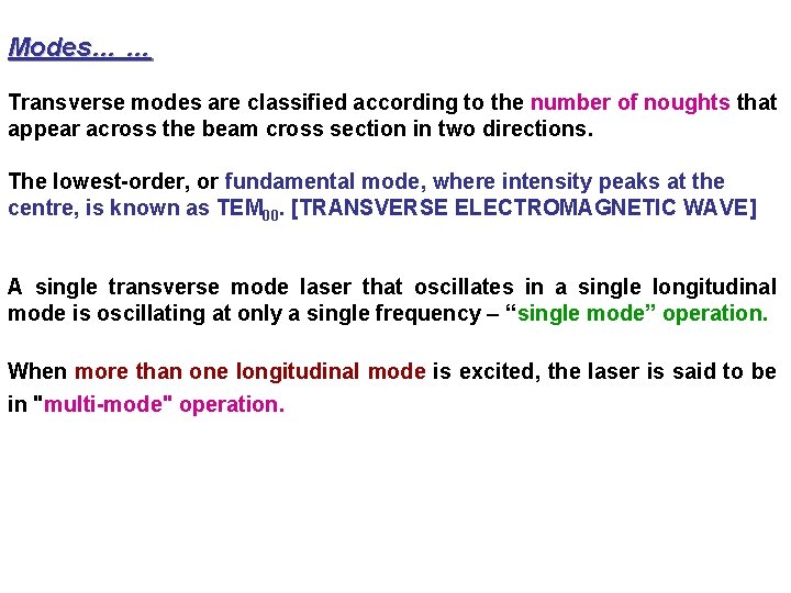 Modes… … Transverse modes are classified according to the number of noughts that appear