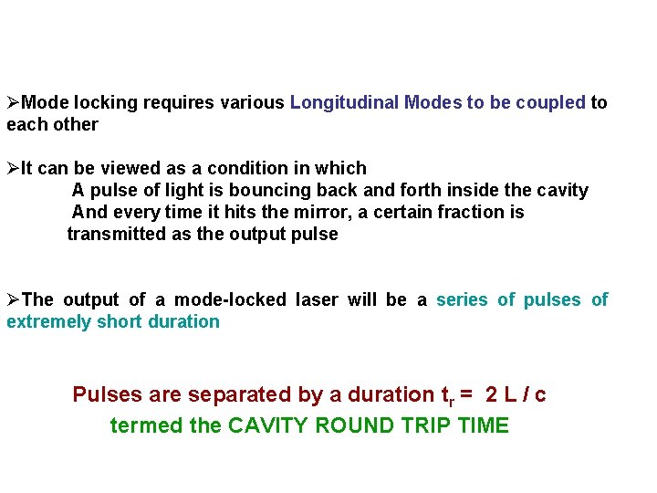 ØMode locking requires various Longitudinal Modes to be coupled to each other ØIt can