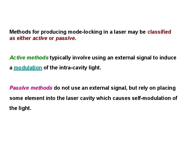 Methods for producing mode-locking in a laser may be classified as either active or