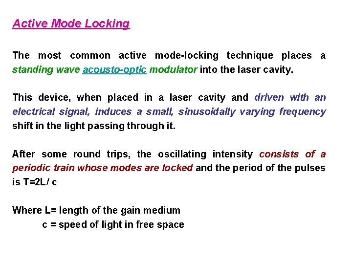 Active Mode Locking The most common active mode-locking technique places a standing wave acousto-optic