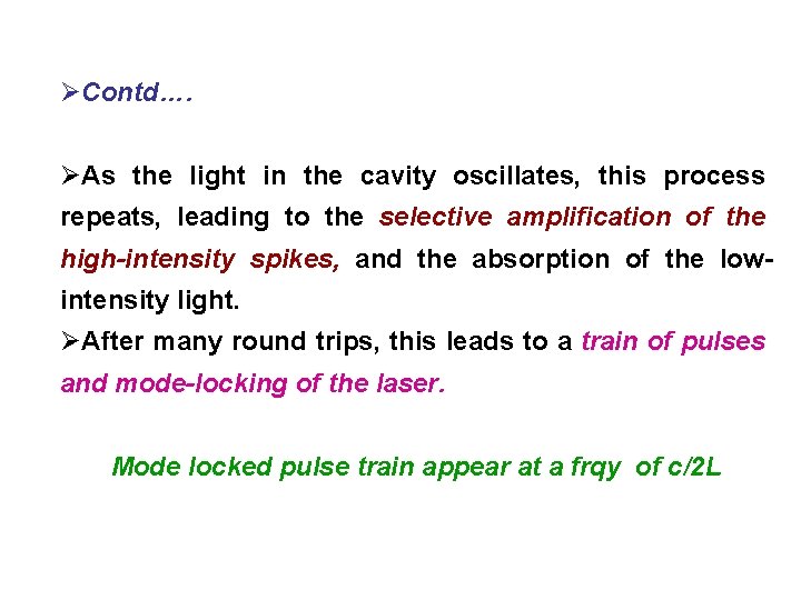 ØContd…. ØAs the light in the cavity oscillates, this process repeats, leading to the