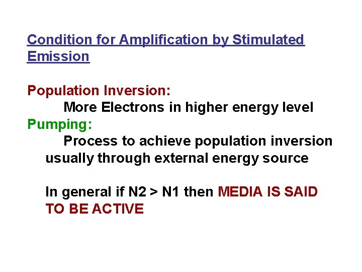 Condition for Amplification by Stimulated Emission Population Inversion: More Electrons in higher energy level