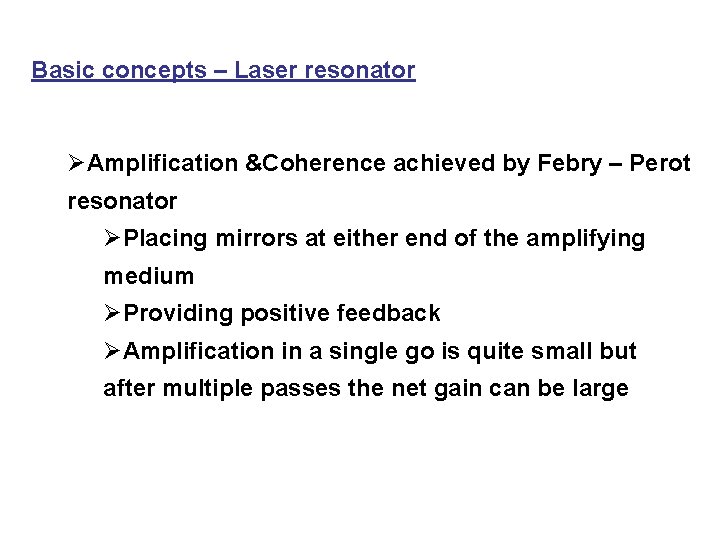 Basic concepts – Laser resonator ØAmplification &Coherence achieved by Febry – Perot resonator ØPlacing