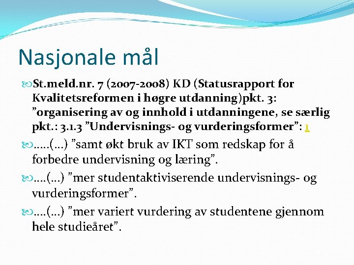 Nasjonale mål St. meld. nr. 7 (2007 -2008) KD (Statusrapport for Kvalitetsreformen i høgre