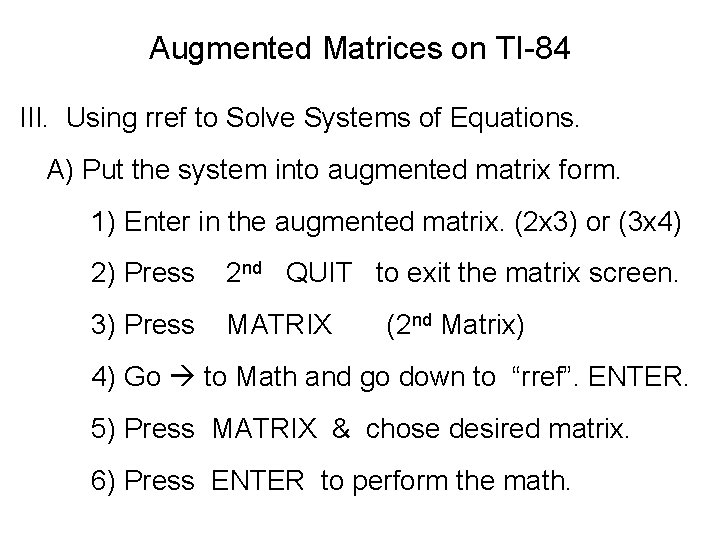 Augmented Matrices on TI-84 III. . Using rref to Solve Systems of Equations. A)