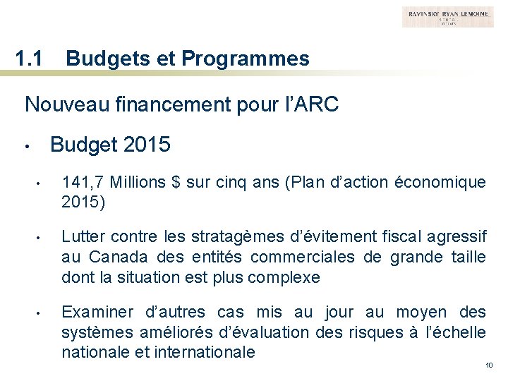 1. 1 Budgets et Programmes Nouveau financement pour l’ARC Budget 2015 • • 141,