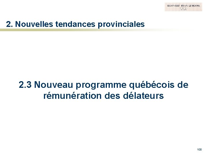 2. Nouvelles tendances provinciales 2. 3 Nouveau programme québécois de rémunération des délateurs 100