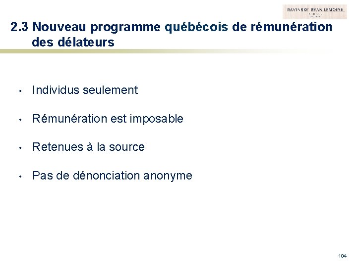 2. 3 Nouveau programme québécois de rémunération des délateurs • Individus seulement • Rémunération