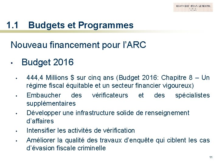 1. 1 Budgets et Programmes Nouveau financement pour l’ARC Budget 2016 • • •