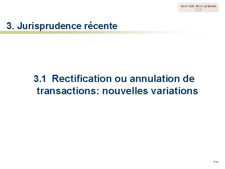 3. Jurisprudence récente 3. 1 Rectification ou annulation de transactions: nouvelles variations 111 