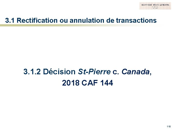 3. 1 Rectification ou annulation de transactions 3. 1. 2 Décision St-Pierre c. Canada,