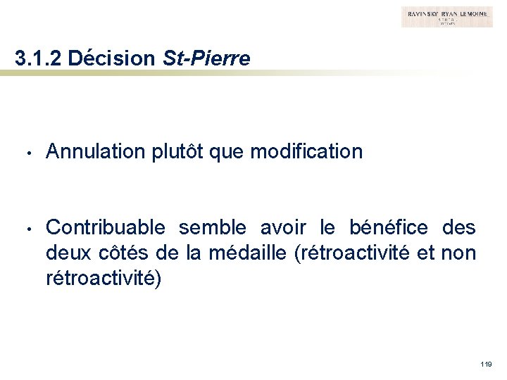 3. 1. 2 Décision St-Pierre • Annulation plutôt que modification • Contribuable semble avoir