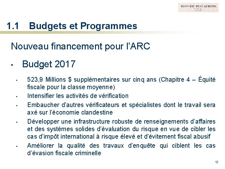 1. 1 Budgets et Programmes Nouveau financement pour l’ARC Budget 2017 • • •