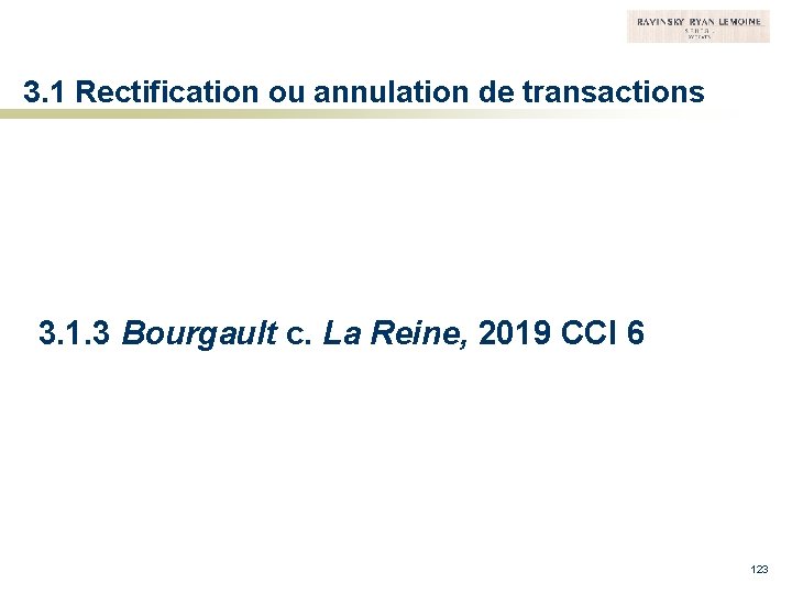 3. 1 Rectification ou annulation de transactions 3. 1. 3 Bourgault c. La Reine,