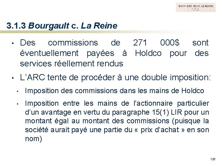 3. 1. 3 Bourgault c. La Reine • Des commissions de 271 000$ sont