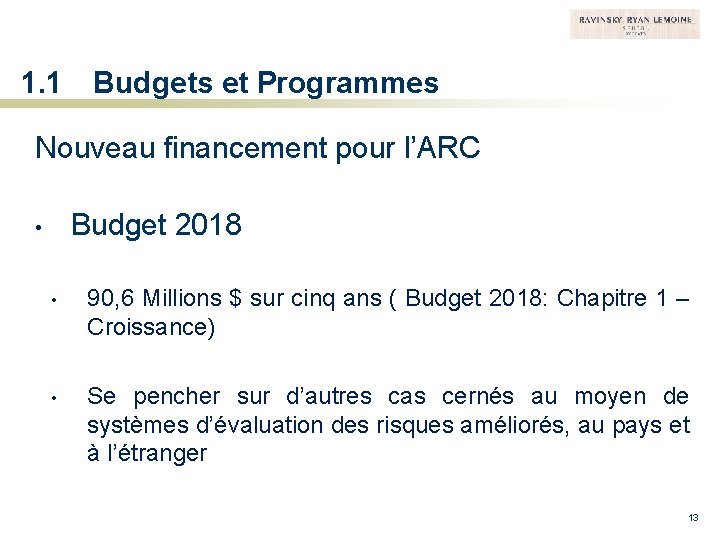 1. 1 Budgets et Programmes Nouveau financement pour l’ARC Budget 2018 • • 90,