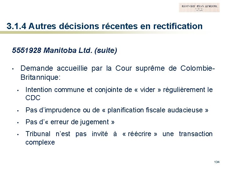 3. 1. 4 Autres décisions récentes en rectification 5551928 Manitoba Ltd. (suite) Demande accueillie