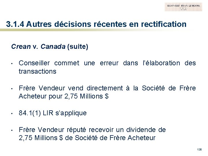 3. 1. 4 Autres décisions récentes en rectification Crean v. Canada (suite) • Conseiller