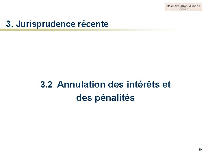 3. Jurisprudence récente 3. 2 Annulation des intérêts et des pénalités 139 