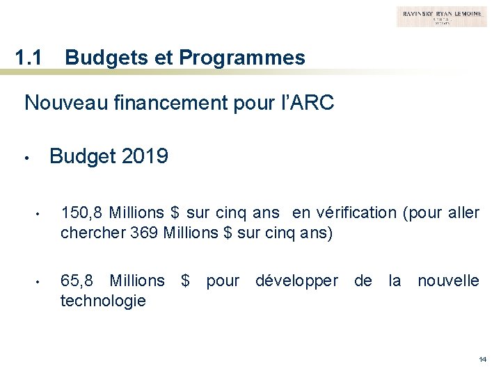 1. 1 Budgets et Programmes Nouveau financement pour l’ARC Budget 2019 • • 150,