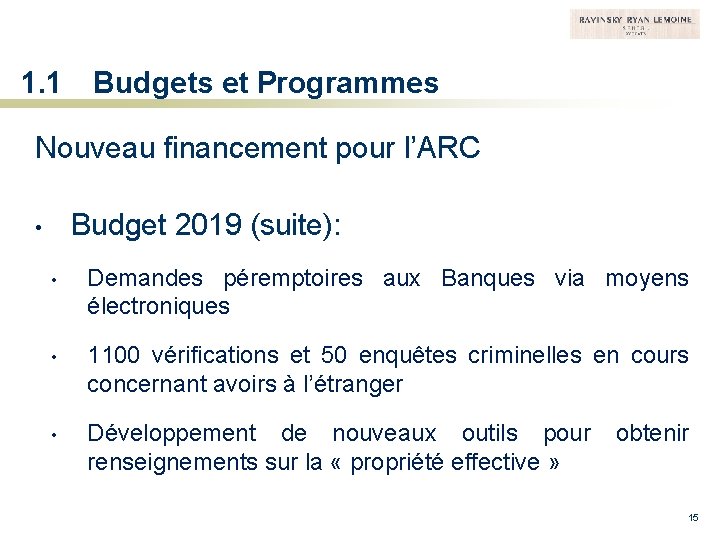 1. 1 Budgets et Programmes Nouveau financement pour l’ARC Budget 2019 (suite): • •
