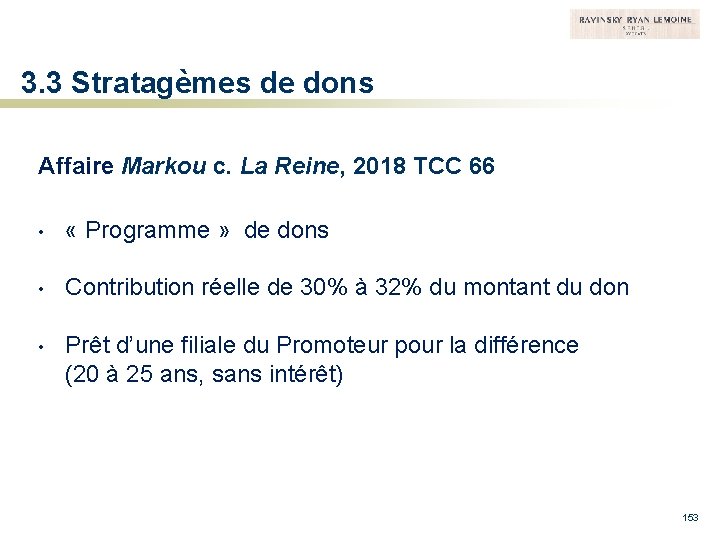 3. 3 Stratagèmes de dons Affaire Markou c. La Reine, 2018 TCC 66 •