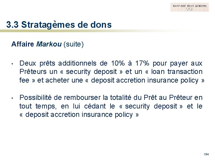 3. 3 Stratagèmes de dons Affaire Markou (suite) • Deux prêts additionnels de 10%