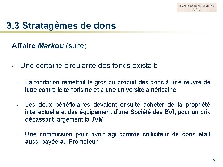 3. 3 Stratagèmes de dons Affaire Markou (suite) Une certaine circularité des fonds existait: