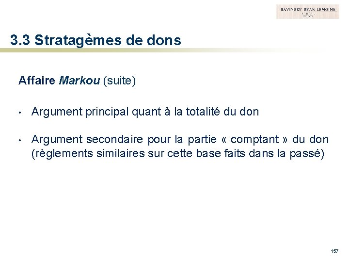 3. 3 Stratagèmes de dons Affaire Markou (suite) • Argument principal quant à la