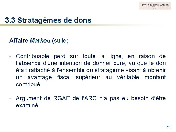 3. 3 Stratagèmes de dons Affaire Markou (suite) • Contribuable perd sur toute la