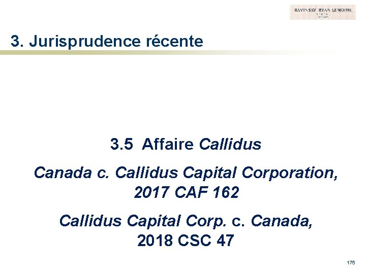 3. Jurisprudence récente 3. 5 Affaire Callidus Canada c. Callidus Capital Corporation, 2017 CAF