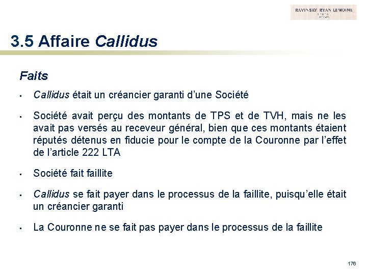 3. 5 Affaire Callidus Faits • Callidus était un créancier garanti d’une Société •