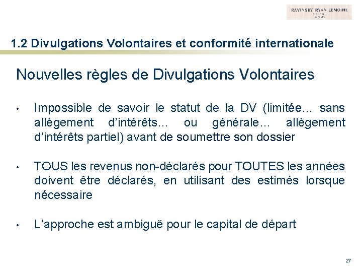 1. 2 Divulgations Volontaires et conformité internationale Nouvelles règles de Divulgations Volontaires • Impossible