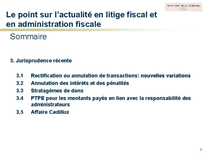 Le point sur l’actualité en litige fiscal et en administration fiscale Sommaire 3. Jurisprudence