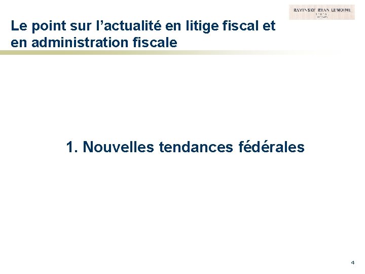 Le point sur l’actualité en litige fiscal et en administration fiscale 1. Nouvelles tendances