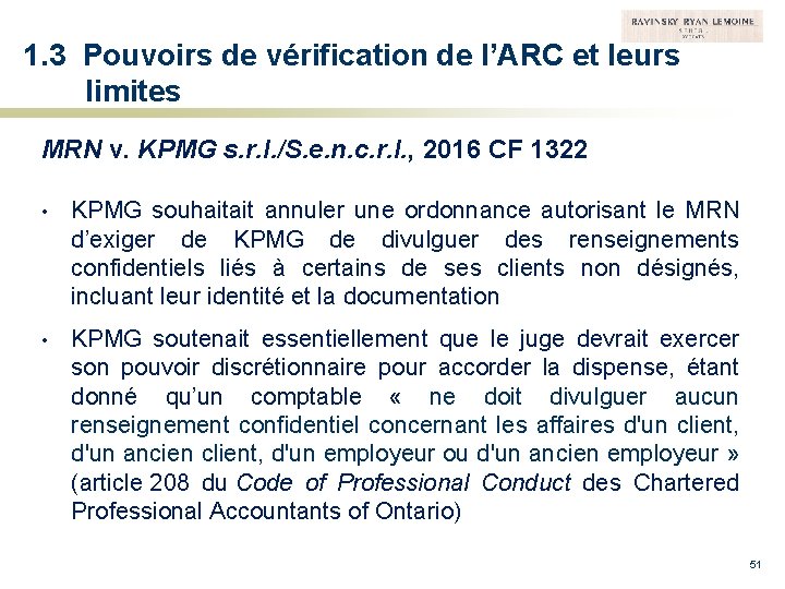 1. 3 Pouvoirs de vérification de l’ARC et leurs limites MRN v. KPMG s.