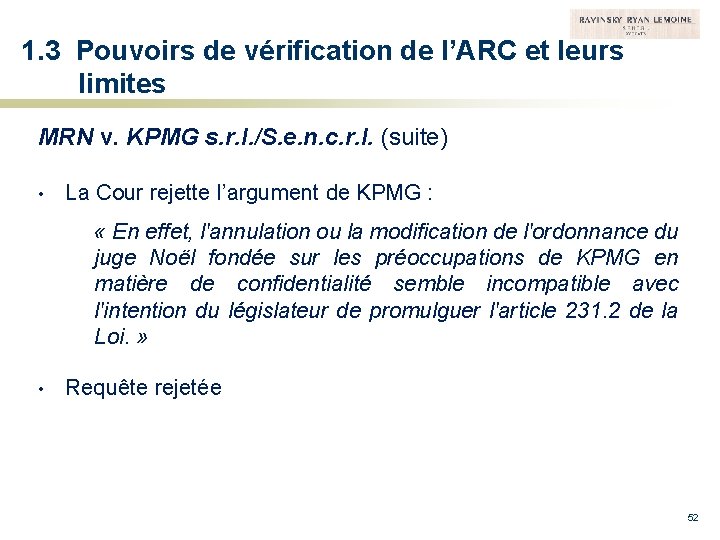 1. 3 Pouvoirs de vérification de l’ARC et leurs limites MRN v. KPMG s.