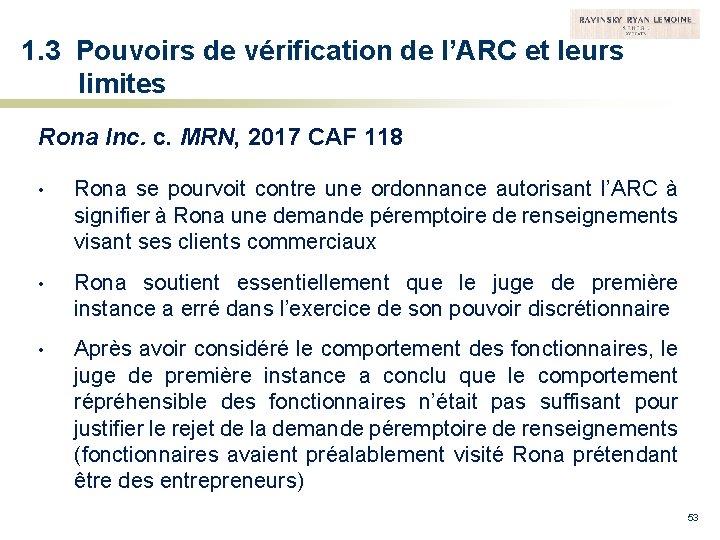 1. 3 Pouvoirs de vérification de l’ARC et leurs limites Rona Inc. c. MRN,