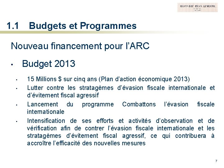 1. 1 Budgets et Programmes Nouveau financement pour l’ARC Budget 2013 • • •