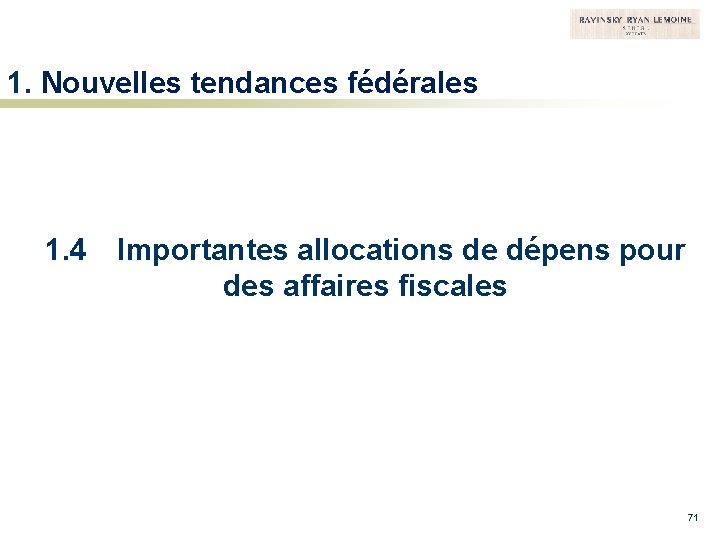 1. Nouvelles tendances fédérales 1. 4 Importantes allocations de dépens pour des affaires fiscales