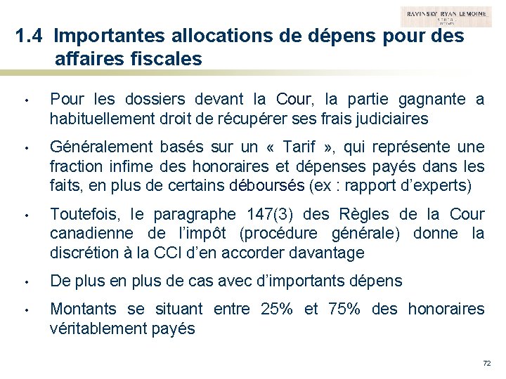 1. 4 Importantes allocations de dépens pour des affaires fiscales • Pour les dossiers