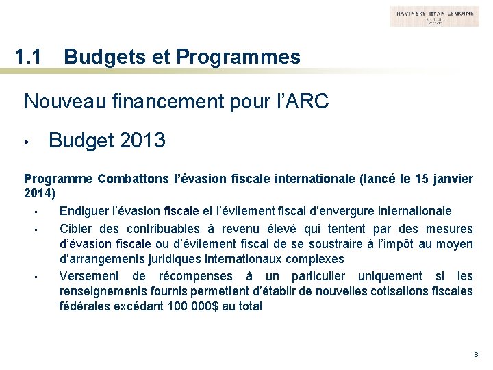 1. 1 Budgets et Programmes Nouveau financement pour l’ARC • Budget 2013 Programme Combattons