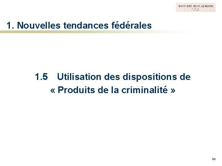 1. Nouvelles tendances fédérales 1. 5 Utilisation des dispositions de « Produits de la