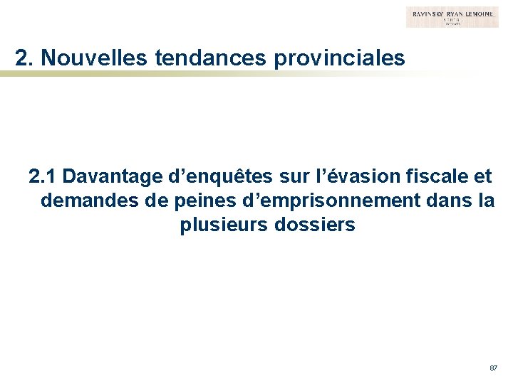 2. Nouvelles tendances provinciales 2. 1 Davantage d’enquêtes sur l’évasion fiscale et demandes de