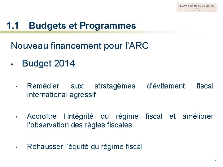 1. 1 Budgets et Programmes Nouveau financement pour l’ARC Budget 2014 • • Remédier