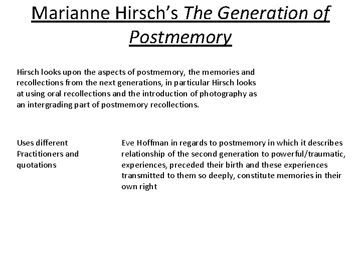 Marianne Hirsch’s The Generation of Postmemory Hirsch looks upon the aspects of postmemory, the