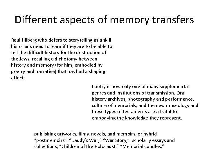 Different aspects of memory transfers Raul Hilberg who defers to storytelling as a skill