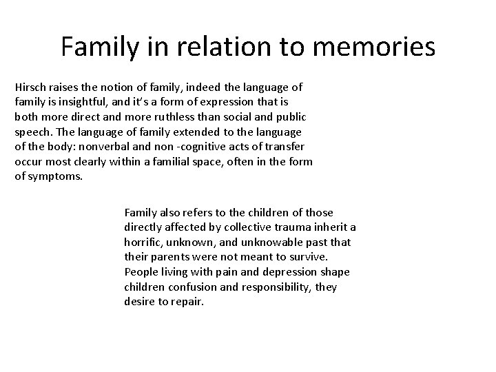 Family in relation to memories Hirsch raises the notion of family, indeed the language