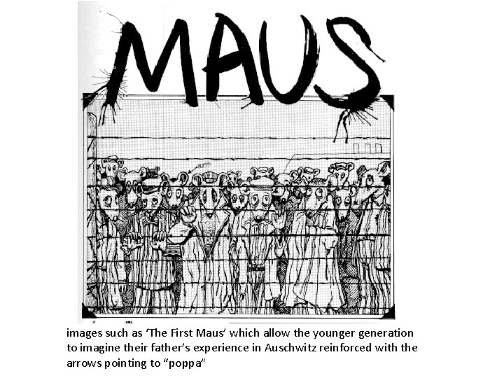 images such as ‘The First Maus’ which allow the younger generation to imagine their