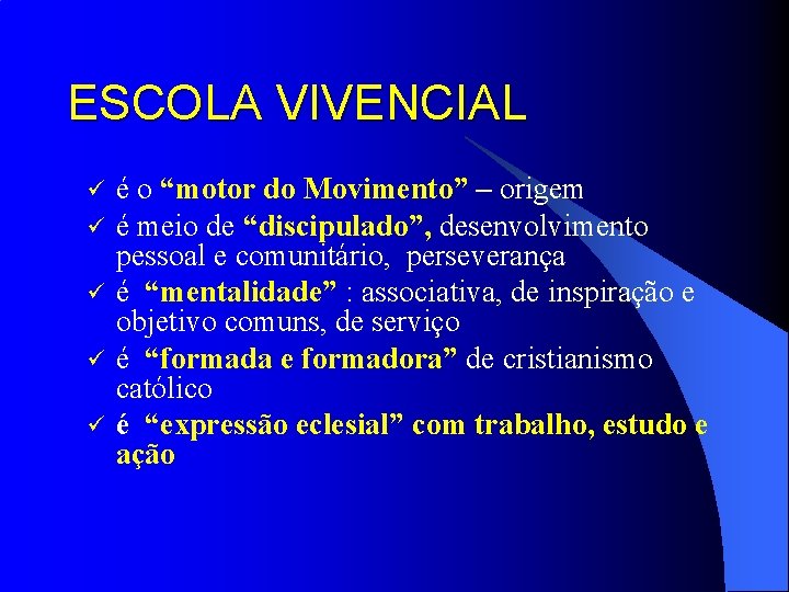 ESCOLA VIVENCIAL ü ü ü é o “motor do Movimento” – origem é meio ESCOLA VIVENCIAL ü ü ü é o “motor do Movimento” – origem é meio